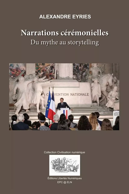 Narrations cérémonielles. - Alexandre Eyriès - Les Éditions Libertés Numériques