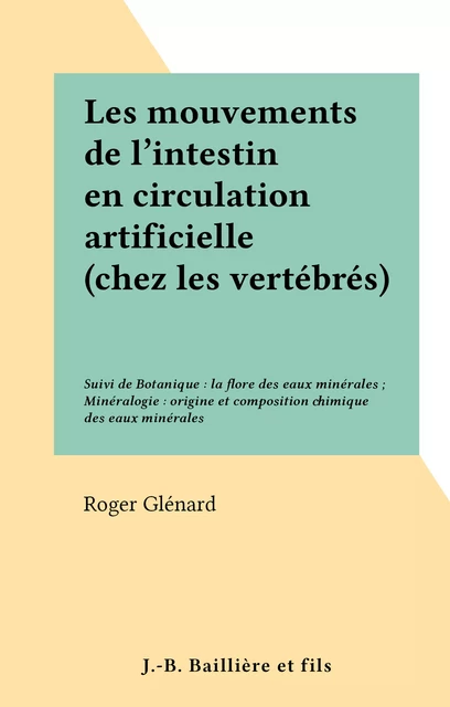 Les mouvements de l'intestin en circulation artificielle (chez les vertébrés) - Roger Glénard - FeniXX réédition numérique