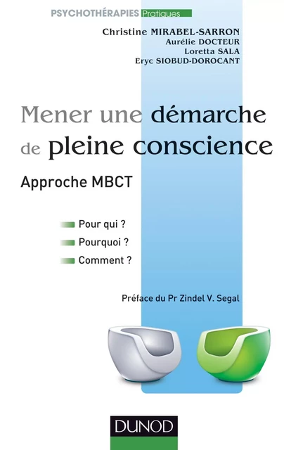 Mener une démarche de pleine conscience - Approche MBCT - Christine Mirabel-Sarron, Loretta Sala, Eryc Siobud Dorocant, Aurélie Docteur - Dunod