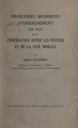 Problèmes modernes d'enseignement en vue de la conciliation entre les peuples et de la paix morale