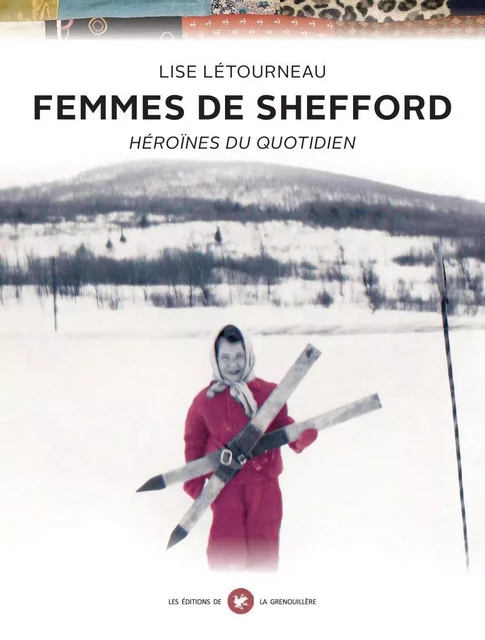 Femmes de Shefford - Lise Létourneau - Éditions De La Grenouillère Inc.