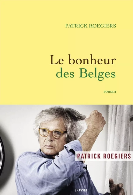 Le bonheur des Belges - Patrick Roegiers - Grasset