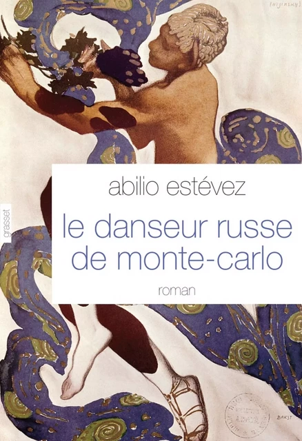 Le danseur russe de Monte-Carlo - Abilio Estévez - Grasset