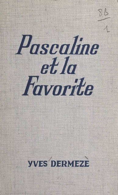 Pascaline et la favorite - Yves Dermèze - (Fleuve Éditions) réédition numérique FeniXX