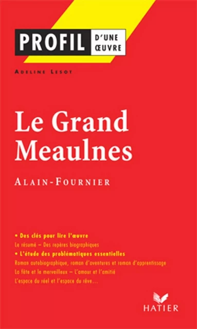 Profil - Alain-Fournier : Le Grand Meaulnes - Adeline Lesot, Hélène Potelet, Georges Decote,  Alain-Fournier - Hatier