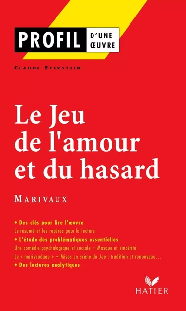 Profil - Marivaux : Le Jeu de l'amour et du hasard - Claude Eterstein, Georges Decote, Pierre de Marivaux - Hatier