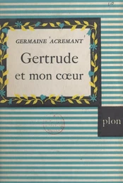 Gertrude et mon cœur