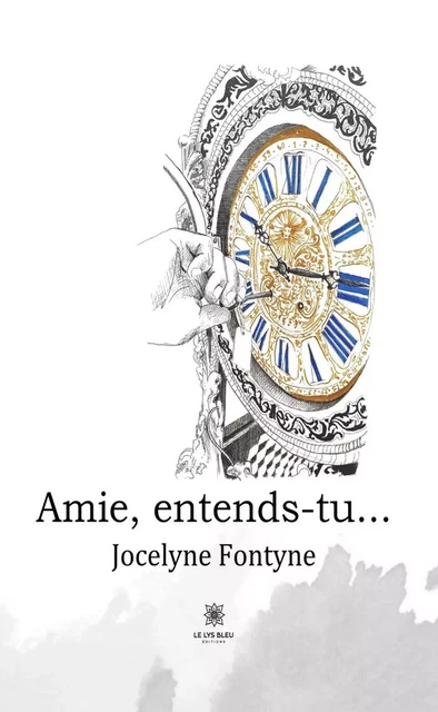 Amie, entends-tu… - Jocelyne Fontyne - Le Lys Bleu Éditions