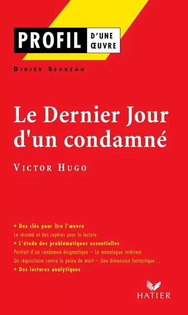 Profil - Hugo (Victor) : Le Dernier jour d'un condamné - Didier Sevreau, Georges Decote, Victor Hugo - Hatier