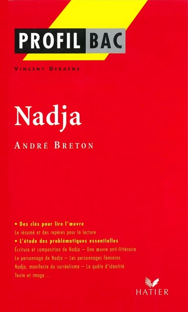 Profil - Breton (André) : Nadja - Vincent Debaene, Georges Decote, André Breton - Hatier