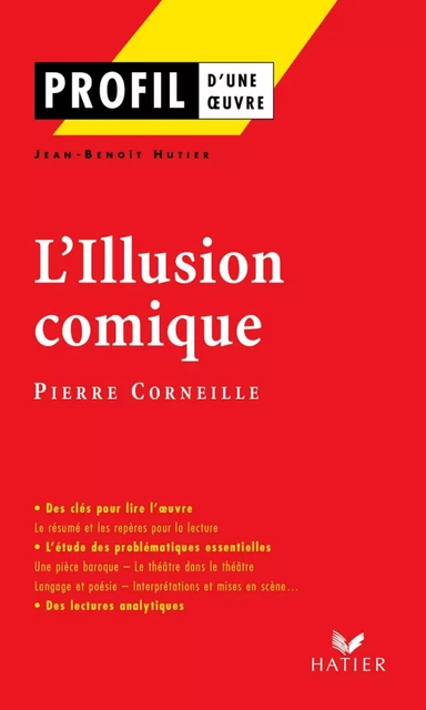 Profil - Corneille (Pierre) : L'Illusion comique - Jean-Benoît Hutier, Georges Decote, Pierre Corneille - Hatier