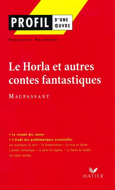 Profil - Maupassant (Guy de) : Le Horla et autres contes fantastiques - Françoise Rachmuhl, Georges Decote, Guy de Maupassant - Hatier