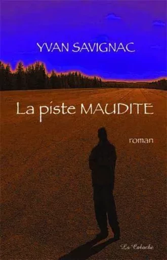 La piste maudite - Yvan Savignac - Éditions la Caboche