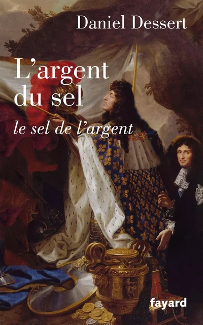 L'argent du sel - Daniel Dessert - Fayard