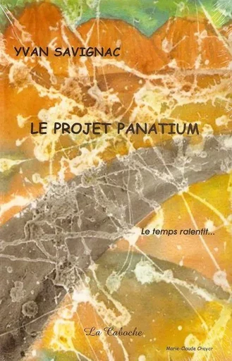 Le projet Panatium - Yvan Savignac - Éditions la Caboche