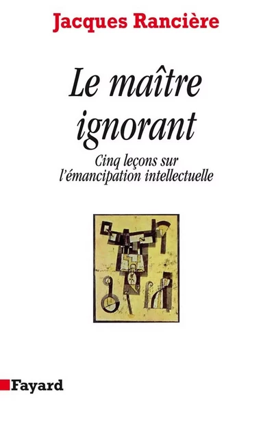 Le Maître ignorant - Jacques Rancière - Fayard