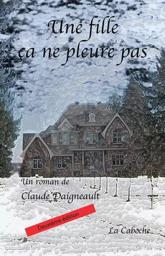 Une fille, ça ne pleure pas - Claude Daigneault - Éditions la Caboche