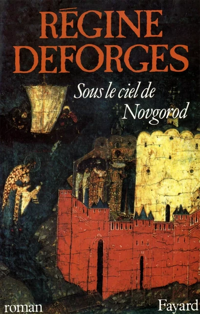 Sous le ciel de Novgorod - Régine Deforges - Fayard