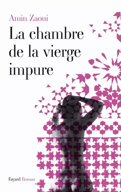 La chambre de la vierge impure - Amin Zaoui - Fayard