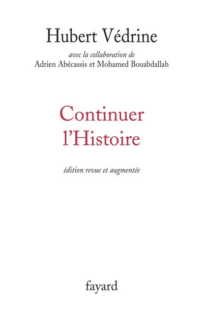 Continuer l'histoire - Hubert Védrine, Adrien Abécassis, Mohamed Bouabdallah - Fayard