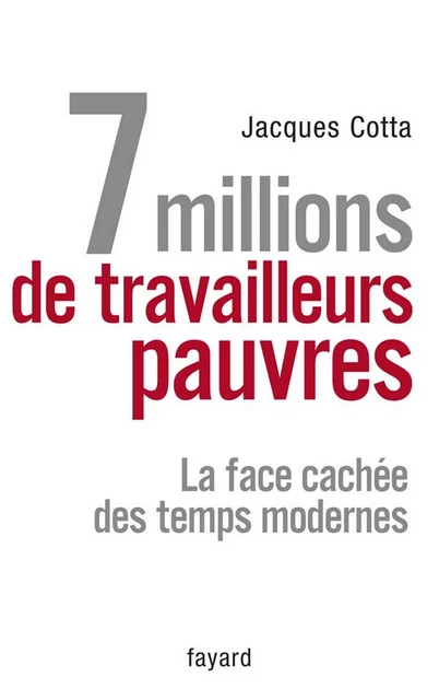 7 millions de travailleurs pauvres - Jacques COTTA - Fayard