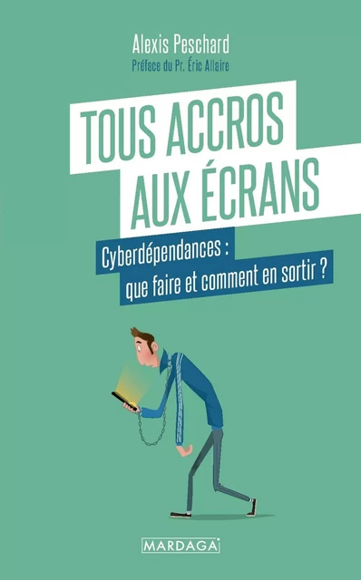 Tous accros aux écrans - Alexis Peschard - Mardaga