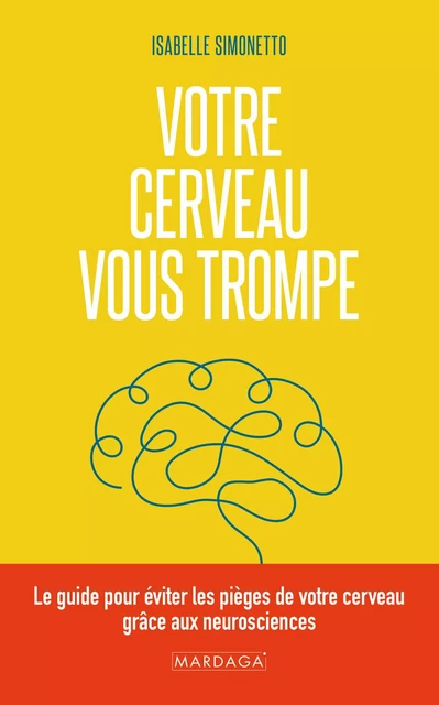 Votre cerveau vous trompe - Isabelle Simonetto - Mardaga