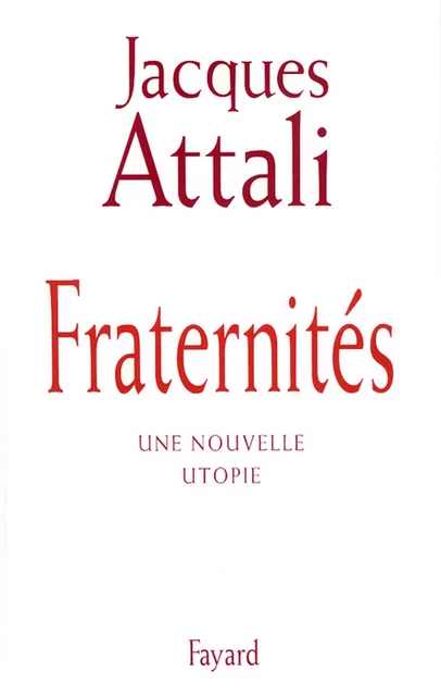 Fraternités - Jacques Attali - Fayard