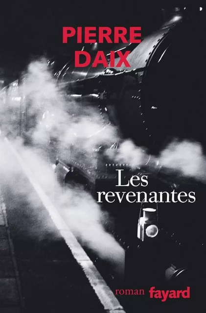 Les Revenantes - Pierre Daix - Fayard