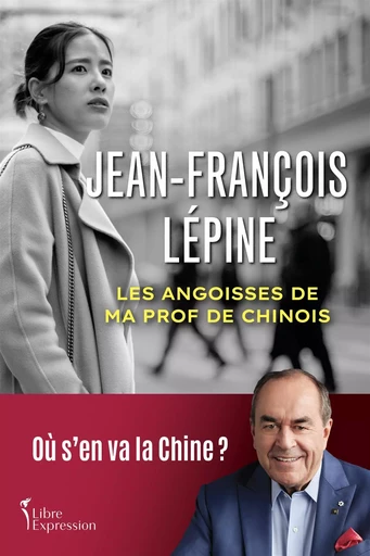 Les angoisses de ma prof de chinois - Jean-François Lépine - Libre Expression