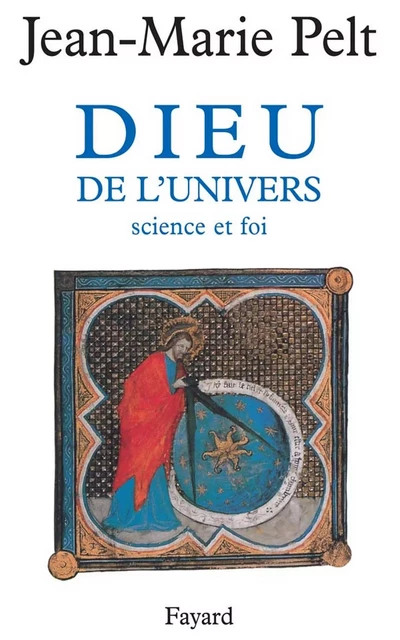 Dieu de l'Univers - Jean-Marie Pelt - Fayard