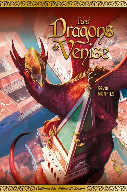 Les Dragons de Venise - Kévin Monfils - Le Héron d'Argent