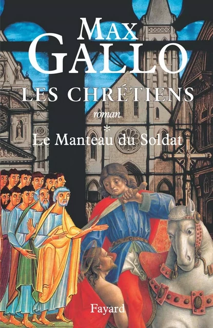 Les Chrétiens, tome 1 - Max Gallo - Fayard