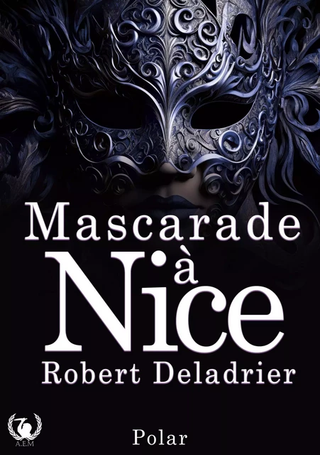 Mascarade à Nice - Robert Deladrier - Art en Mots Éditions