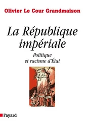 La République impériale. Politique et racisme d'état