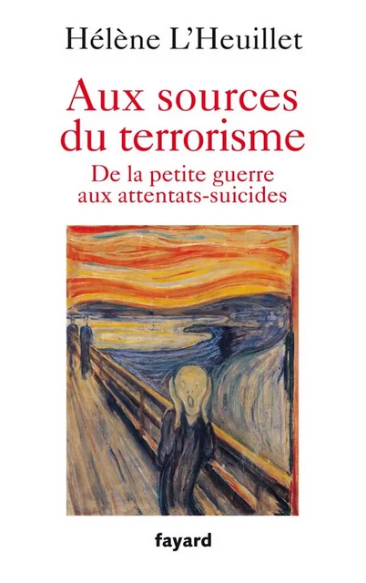 Aux sources du terrorisme - Hélène l'Heuillet - Fayard