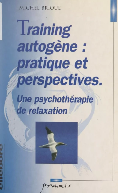 Training autogène : pratique et perspectives - Michel Brioul - FeniXX réédition numérique