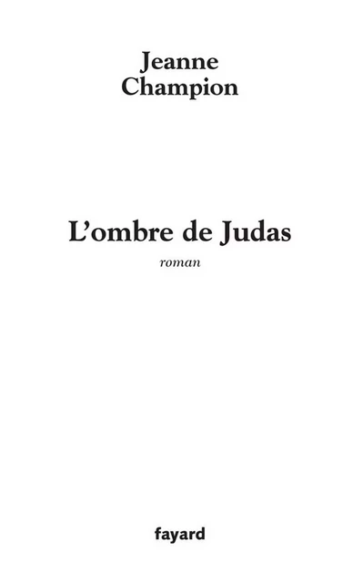 L'ombre de Judas - Jeanne Champion - Fayard