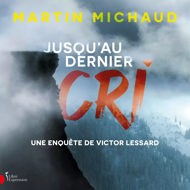 Jusqu'au dernier cri - Martin Michaud - Libre Expression