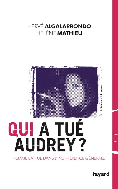 Qui a tué Audrey ? - Hervé Algalarrondo, Hélène Mathieu - Fayard