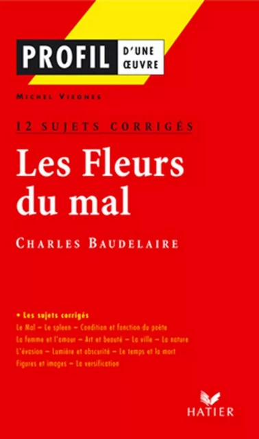 Profil - Baudelaire : Les Fleurs du mal : 12 sujets corrigés - Charles Baudelaire, Georges Decote - Hatier