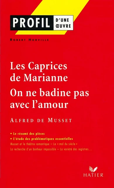 Profil - Musset : Les Caprices de Marianne, On ne badine pas avec l'amour - Robert Horville, Georges Decote, Alfred de Musset - Hatier