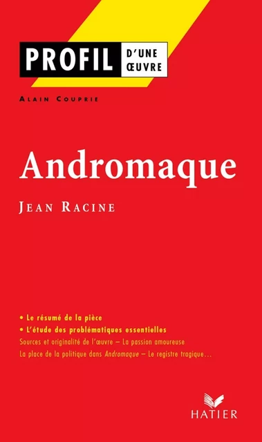 Profil - Racine (Jean) : Andromaque - Alain Couprie, Georges Décote, Jean Racine - Hatier