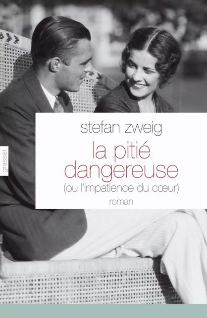 La pitié dangereuse - Stefan Zweig - Grasset