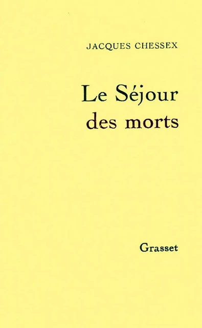 Le séjour des morts - Jacques Chessex - Grasset