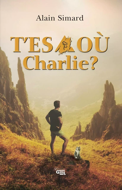 T'es où Charlie? - Alain Simard - Éditions GML