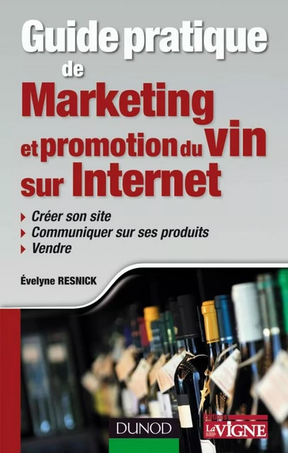 Guide pratique de marketing et promotion du vin sur Internet - Evelyne Resnick - Dunod