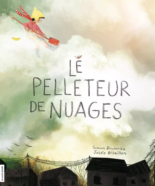 Le pelleteur de nuages - Simon Boulerice - la courte échelle