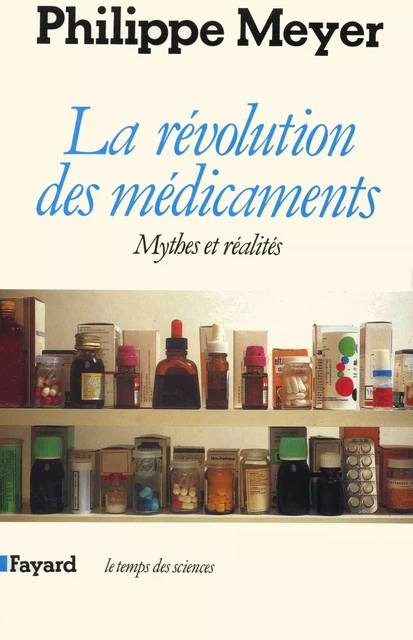 La Révolution des médicaments - Philippe Meyer - Fayard