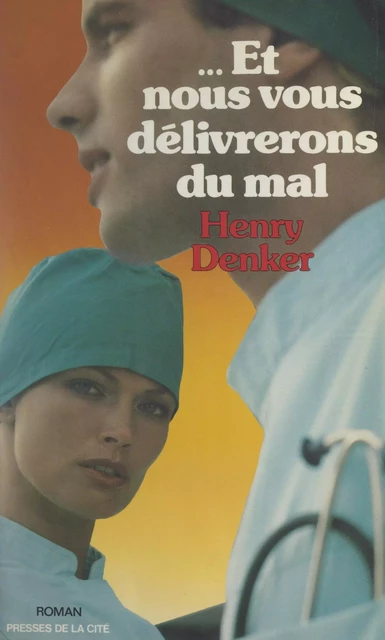 ...Et nous vous délivrerons du mal - Henry Denker - (Presses de la Cité) réédition numérique FeniXX